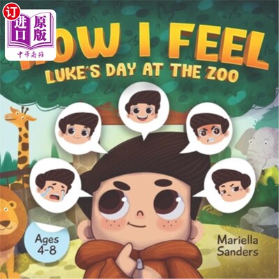 海外直订How I Feel: Luke's Day at the Zoo Ages 4-8: An Emotion Book for Kids on How to R 我的感受:卢克在动物园的一