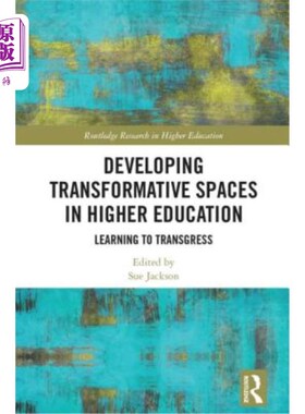 海外直订Developing Transformative Spaces in Higher Education: Learning to Transgress 发展高等教育的变革空间:学会超