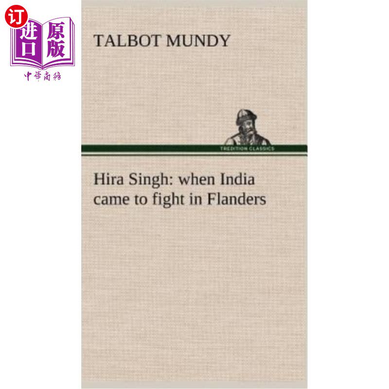 海外直订Hira Singh: when India came to fight in Flanders 希拉·辛格：当印度来到佛兰德斯作战时