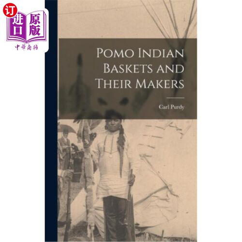 海外直订Pomo Indian Baskets and Their Makers 印第安人的篮子和他们的制造者