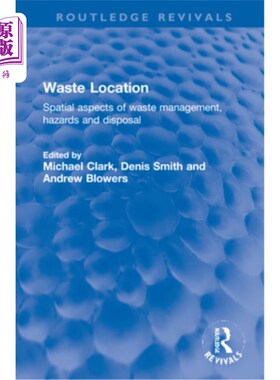 海外直订Waste Location: Spatial Aspects of Waste Management, Hazards and Disposal 废物位置:废物管理、危害和处置的空