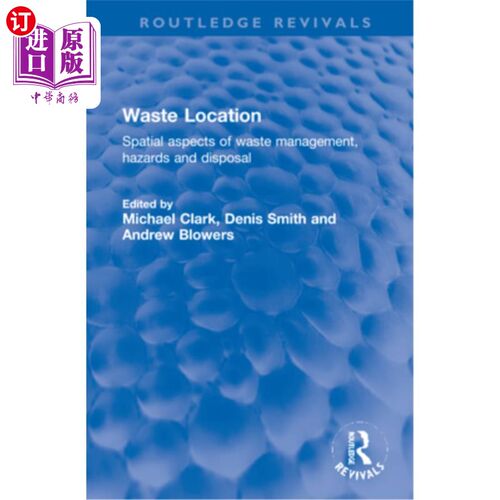 海外直订Waste Location: Spatial Aspects of Waste Management, Hazards and Disposal 废物位置:废物管理、危害和处置的空