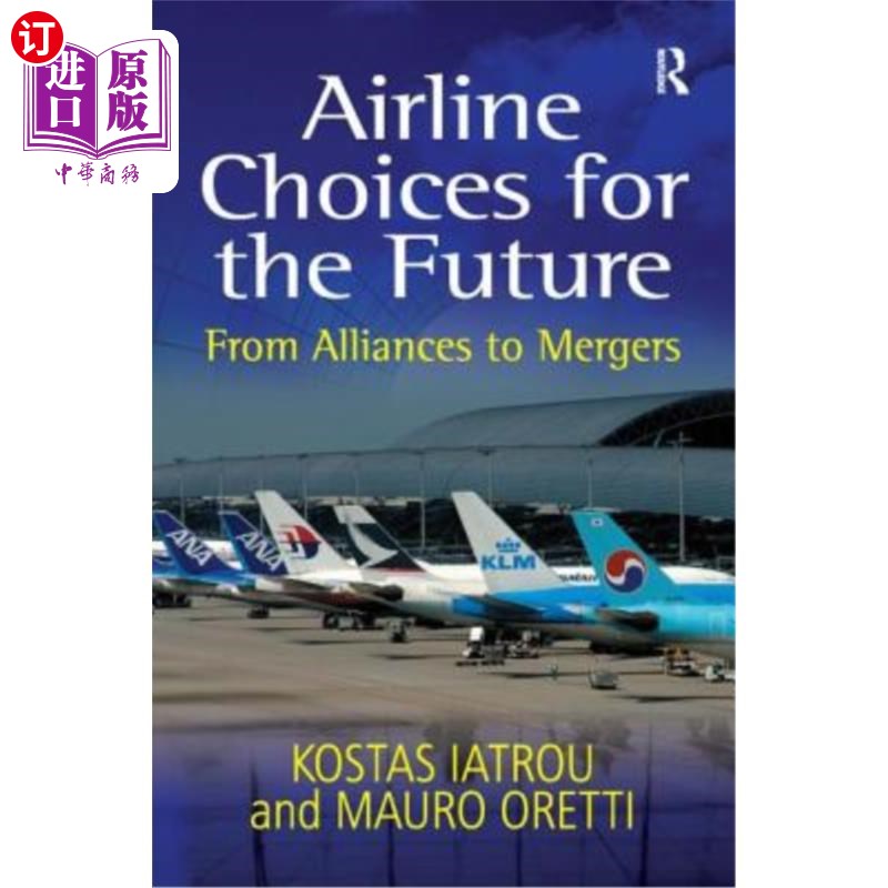 海外直订Airline Choices for the Future: From Alliances to Mergers 未来的航空公司选择：从联盟到合并