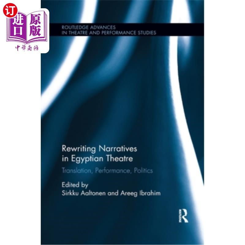 海外直订Rewriting Narratives in Egyptian Theatre: Translation, Performance, Politics 改写埃及戏剧的叙事:翻译、表演