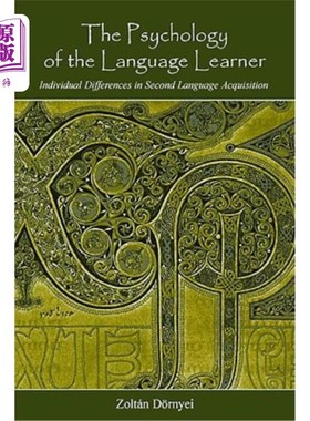海外直订The Psychology of the Language Learner: Individual Differences in Second Languag 语言学习者的心理学：第二语