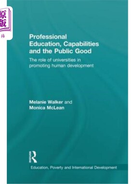 海外直订Professional Education, Capabilities and the Public Good: The role of universiti 专业教育、能力和公共利益: