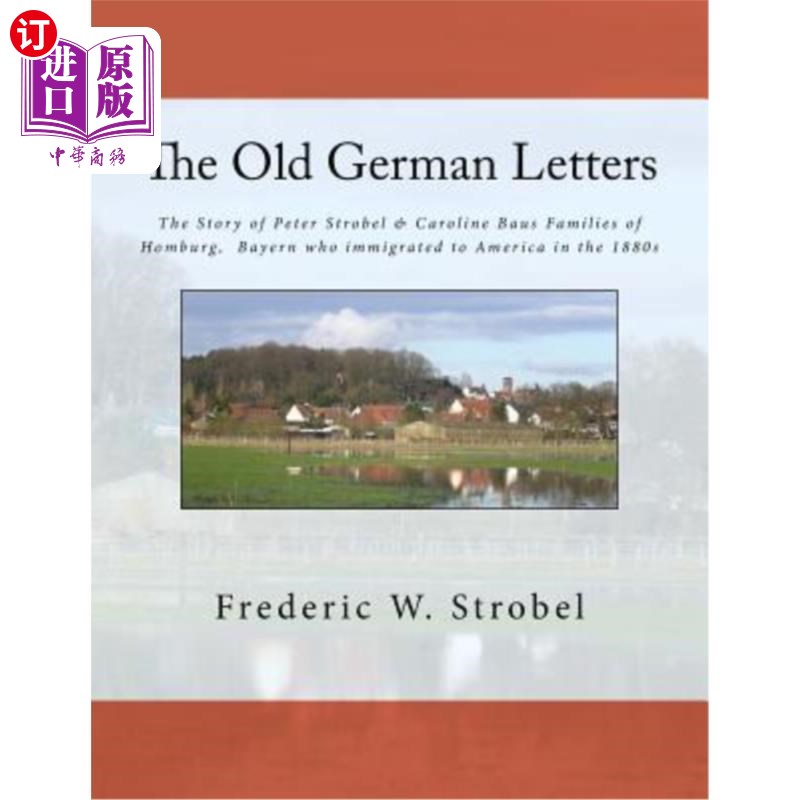 海外直订Old German Letters 3rd ed.: The Story of Peter Strobel & Caroline Baus Families  古德国文学第三版:彼得·斯特