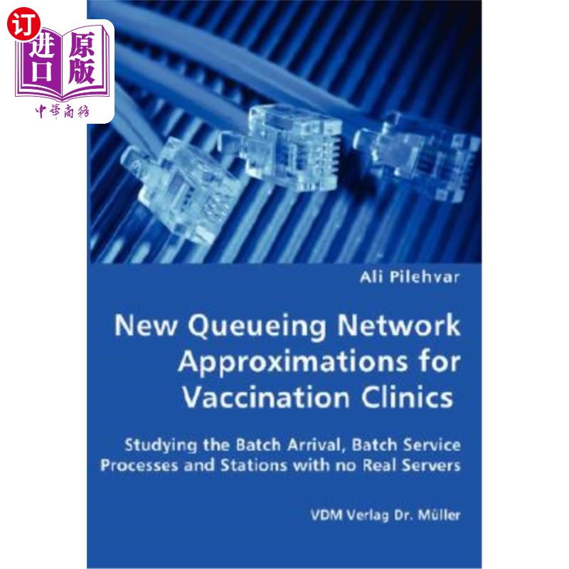 海外直订New Queueing Network Approximations for Vaccination Clinics - Studying the Batch 疫苗接种诊所的新排队逼