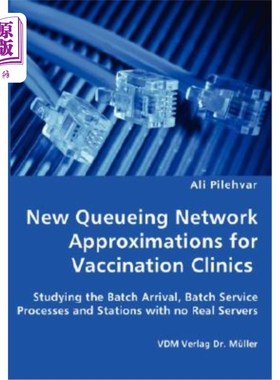 海外直订New Queueing Network Approximations for Vaccination Clinics - Studying the Batch 疫苗接种诊所的新排队逼