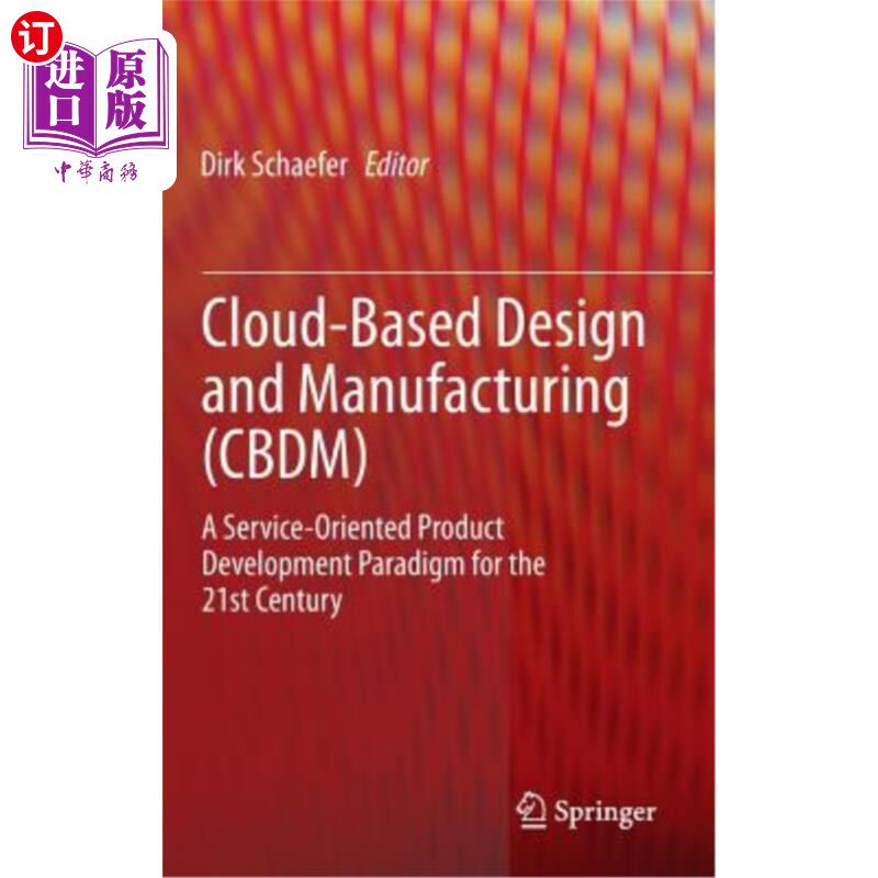 海外直订Cloud-Based Design and Manufacturing (Cbdm): A Service-Oriented Product Developm 基于云的设计与制造（Cbdm）