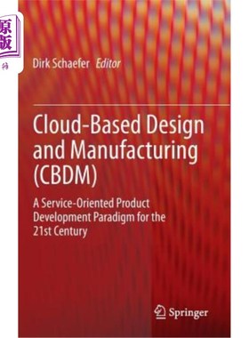 海外直订Cloud-Based Design and Manufacturing (Cbdm): A Service-Oriented Product Developm 基于云的设计与制造（Cbdm）