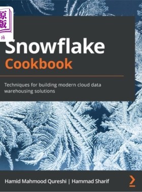 海外直订Snowflake Cookbook: Techniques for building modern cloud data warehousing soluti 雪花烹饪书:构建现代云数据