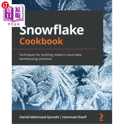 海外直订Snowflake Cookbook: Techniques for building modern cloud data warehousing soluti 雪花烹饪书:构建现代云数据