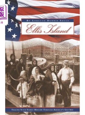 海外直订Ellis Island: Tracing Your Family History Through America's Gateway 埃利斯岛:通过美国之门追寻你的家族史