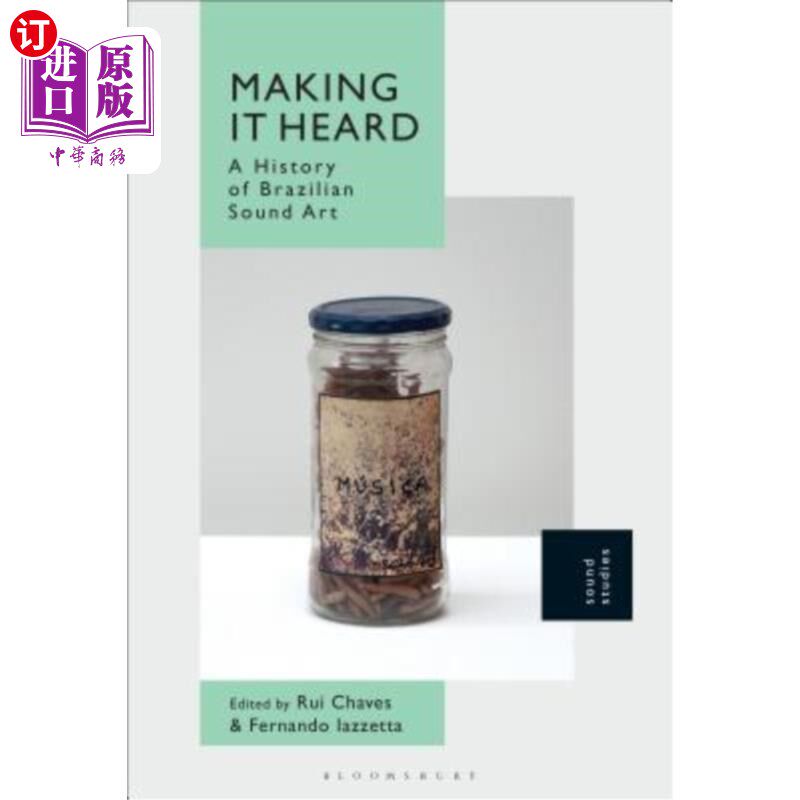 海外直订Making It Heard: A History of Brazilian Sound Art 《让声音被听到:巴西声音艺术史》
