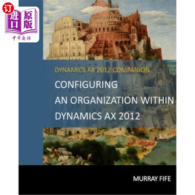 海外直订Configuring An Organization Within Dynamics AX 2012 在Dynamics AX 2012中配置组织