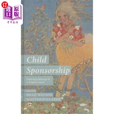 海外直订Child Sponsorship: Exploring Pathways to a Brighter Future 儿童资助:探索通向更光明未来的途径