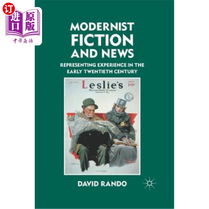 海外直订Modernist Fiction and News: Representing Experience in the Early Twentieth Centu 现代主义小说与新闻：二十世