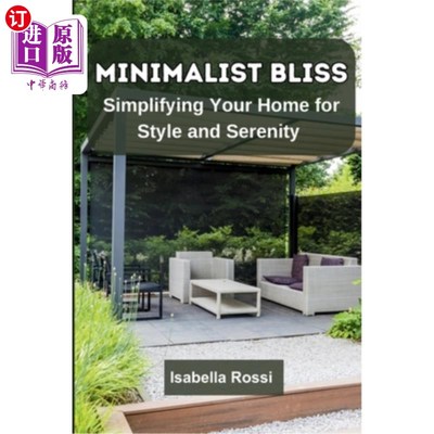 海外直订Minimalist Bliss: Simplifying Your Home for Style and Serenity 极简主义的幸福：简化你的家的风格和宁静