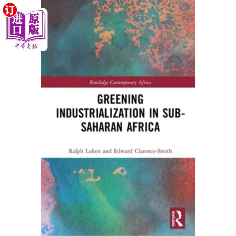 海外直订Greening Industrialization in Sub-Saharan Africa 撒哈拉以南非洲的绿色工业化