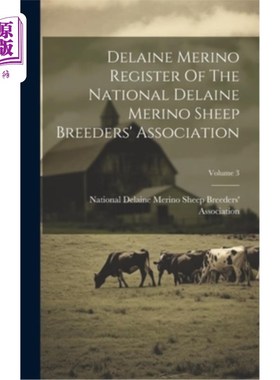 海外直订Delaine Merino Register Of The National Delaine Merino Sheep Breeders' Associati 国家德莱恩美利奴绵羊育种协