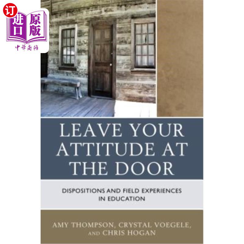 海外直订Leave Your Attitude at the Door: Dispositions and Field Experiences in Education 把你的态度留在门外:教育中