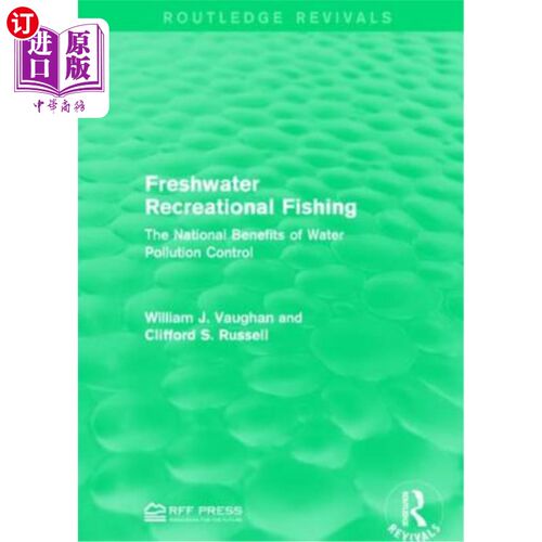 海外直订Freshwater Recreational Fishing: The National Benefits of Water Pollution Contro 淡水休闲钓鱼:水污染控制的