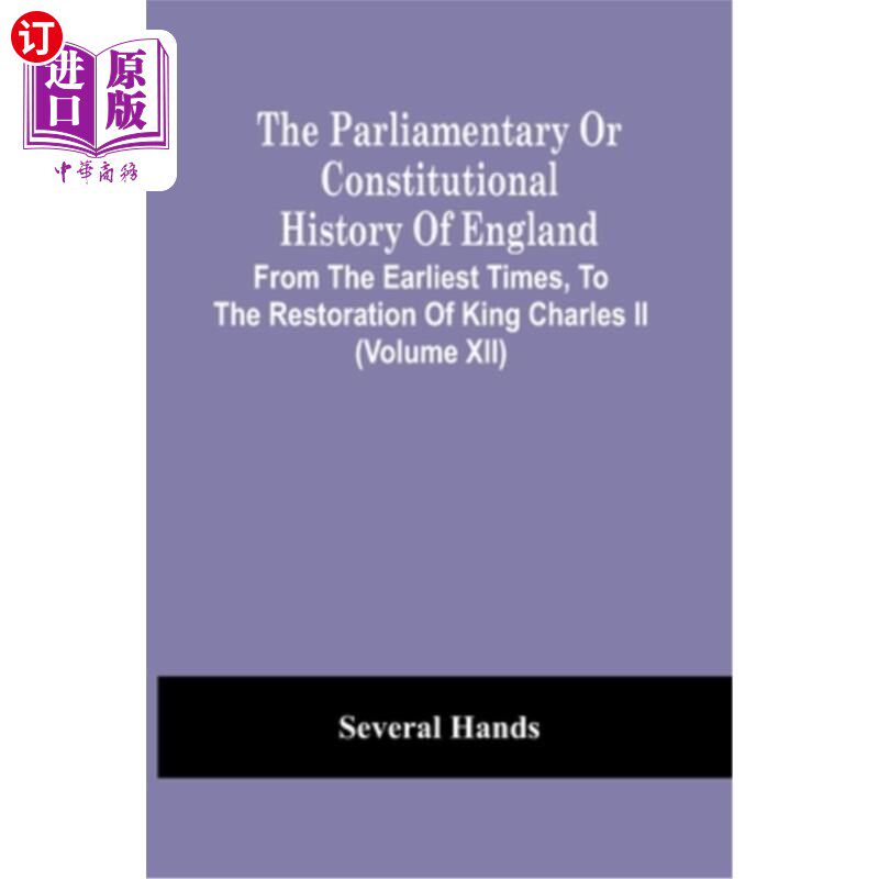 海外直订The Parliamentary Or Constitutional History Of England, From The Earliest Times, 英国议会或宪制史，从早期到