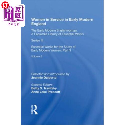 海外直订Women in Service in Early Modern England: Essential Works for the Study of Early 现代早期英国在职女性:研究