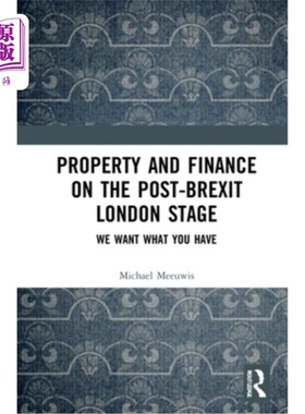 海外直订Property and Finance on the Post-Brexit London Stage: We Want What You Have 英国退欧后伦敦舞台上的房地产和