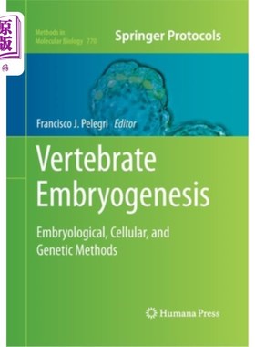 海外直订Vertebrate Embryogenesis: Embryological, Cellular, and Genetic Methods 脊椎动物胚胎发生:胚胎学，细胞和遗传