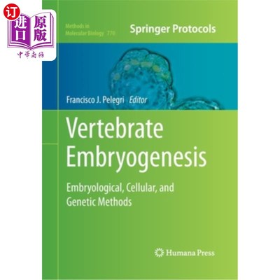 海外直订Vertebrate Embryogenesis: Embryological, Cellular, and Genetic Methods 脊椎动物胚胎发生:胚胎学，细胞和遗传