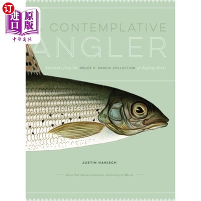 海外直订A Contemplative Angler: Selections from the Bruce P. Dancik Collection of Anglin 一个沉思的垂钓者:选自布鲁