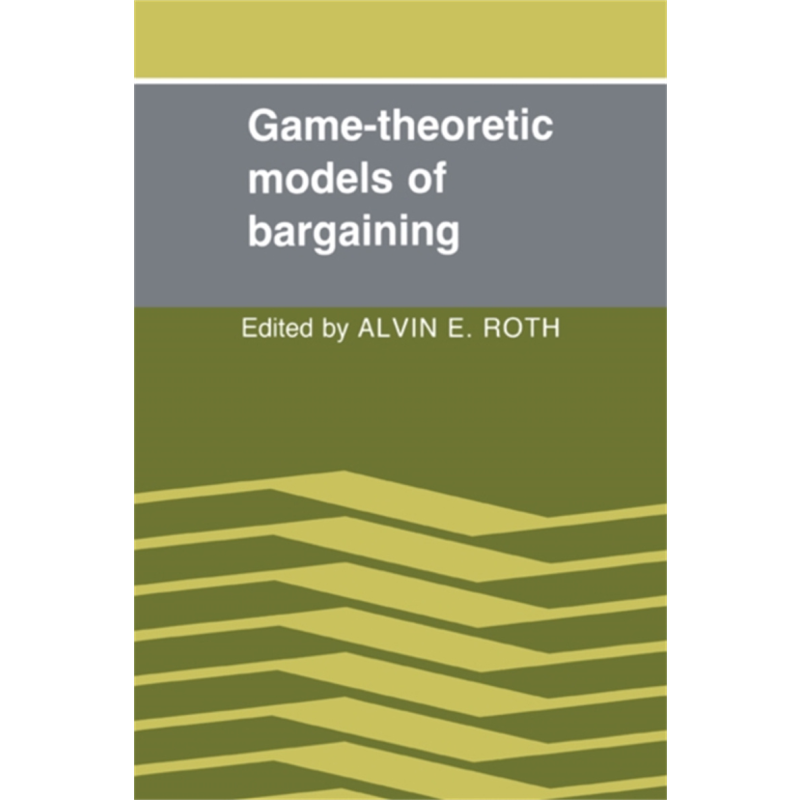 埃尔文E罗斯 讨价还价的博弈论模型 诺贝尔经济学奖 Game Theoretic Models of Bargaining 英文原版 AlvinER【中商原版】