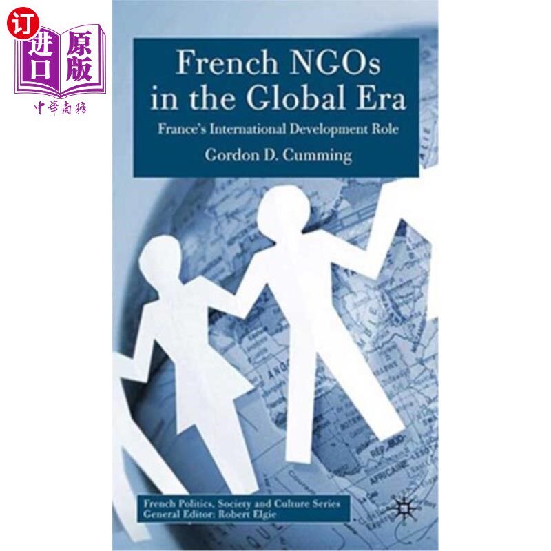 海外直订French Ngos in the Global Era: A Distinctive Role in International Development 全球化时代的法国非政府组织: