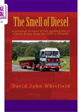 海外直订The Smell of Diesel: A personal account of the working life of a lorry driver fr 柴油的气味:一个卡车司机的