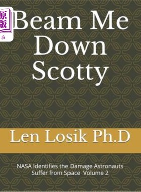 海外直订医药图书Beam Me Down Scotty: NASA Identifies the Damage Astronauts Suffer from Space Vol 斯考蒂：美国国家航