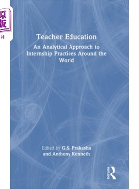 海外直订Teacher Education: An Analytical Approach to Internship Practices Around the Wor 教师教育:世界各地实习实践