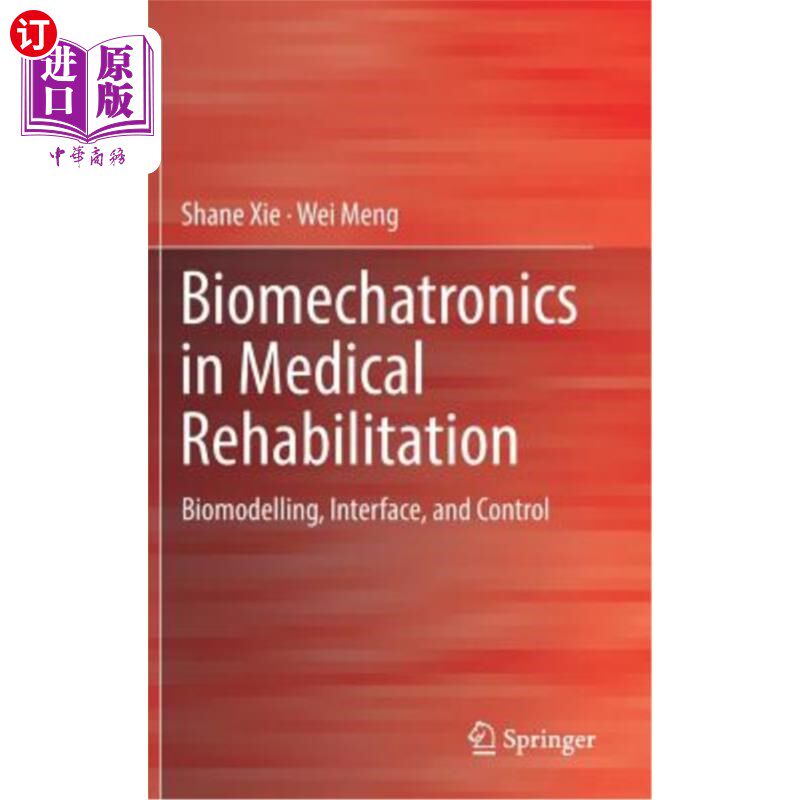 海外直订Biomechatronics in Medical Rehabilitation: Biomodelling, Interface, and Control 医疗康复中的生物机电一体化