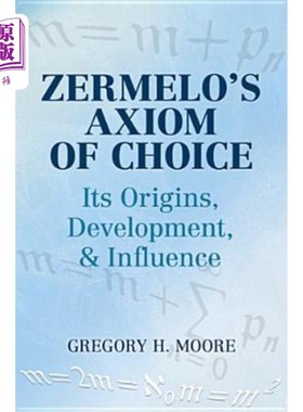 海外直订Zermelo's Axiom of Choice: Its Origins, Development, and Influence 泽梅洛的选择公理：起源、发展与影响