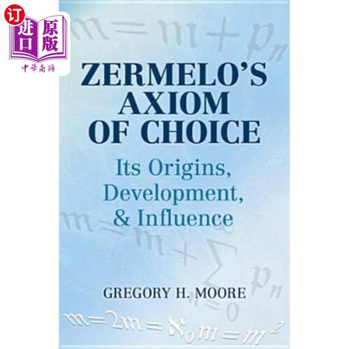 海外直订Zermelo's Axiom of Choice: Its Origins, Development, and Influence 泽梅洛的选择公理：起源、发展与影响
