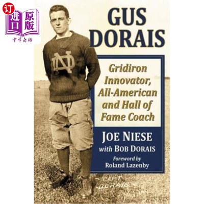 海外直订Gus Dorais: Gridiron Innovator, All-American and Hall of Fame Coach 格斯·多赖：橄榄球创新者，全美国和名人堂