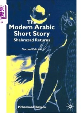 海外直订The Modern Arabic Short Story: Shahrazad Returns 现代阿拉伯短篇小说:沙赫拉扎德归来