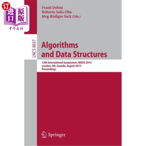海外直订Algorithms and Data Structures: 13th International Symposium, Wads 2013, London, 算法和数据结构：第13届国际