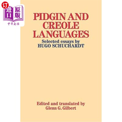 海外直订Pidgin and Creole Languages: Selected Essays by Hugo Schuchardt 洋泾浜语和克里奥尔语：雨果·舒查特选集