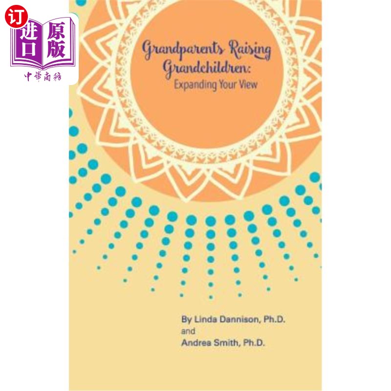 海外直订Grandparents Raising Grandchildren: Expanding Your View: A Guidebook for the Kin 祖父母抚养孙子女:拓展视野