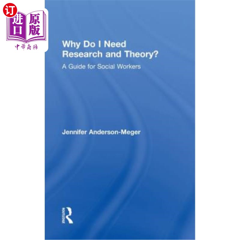 海外直订Why Do I Need Research and Theory?: A Guide for Social Workers 我为什么需要研究和理论?:社会工作者指南