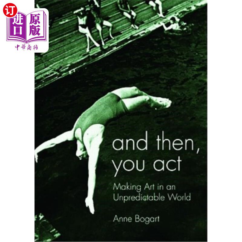 海外直订And Then, You Act: Making Art in an Unpredictable World 然后，你表演：在一个不可预知的世界里创造艺术