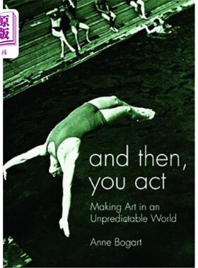 海外直订And Then, You Act: Making Art in an Unpredictable World 然后，你表演：在一个不可预知的世界里创造艺术