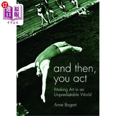 海外直订And Then, You Act: Making Art in an Unpredictable World 然后，你表演：在一个不可预知的世界里创造艺术